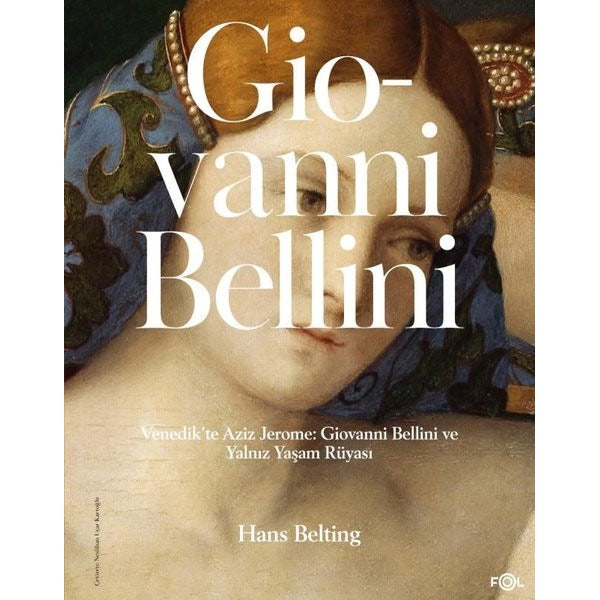 Giovanni Bellini - Venedik'te Aziz Jerome: Giovanni Bellini ve Yalnız Yaşam Rüyası | Fol Kitap (İnce Kapak)