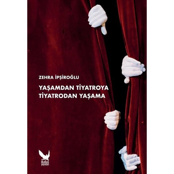 Yaşamdan Tiyatroya Tiyatrodan Yaşama | İkaros Yayınları (İnce Kapak)