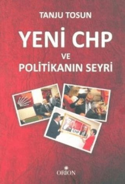 Yeni CHP ve Politikanın Seyri | Orion Kitabevi (Ciltsiz)