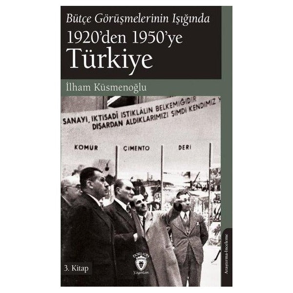 Bütçe Görüşmelerinin Işığında 1920’den 1950’ye Türkiye 3.Kitap | Dorlion Yayınları (Ciltsiz)