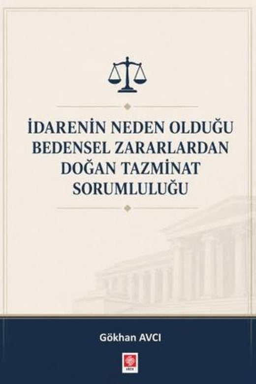 İdarenin Neden Olduğu Bedensel Zararlardan Doğan Tazminat Sorumluluğu | Ekin Basım Yayın (Ciltsiz)