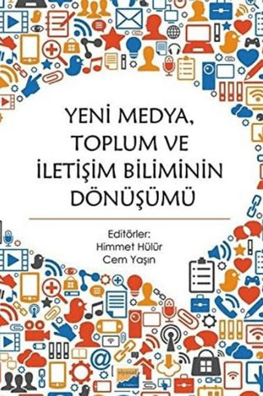 Yeni Medya Toplum ve İletişim Biliminin Dönüşümü | Siyasal Kitabevi - Akademik Kitaplar (Ciltsiz)