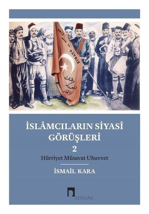 İslamcıların Siyasi Görüşleri-2 | Dergah Yayınları (İnce Kapak)