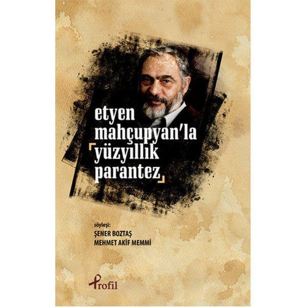Etyen Mahçuplayan'la Yüzyıllık Parantez | Profil Kitap (İnce Kapak)