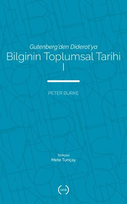 Bilginin Toplumsal Tarihi 1 | Islık Yayınları (Ciltsiz)
