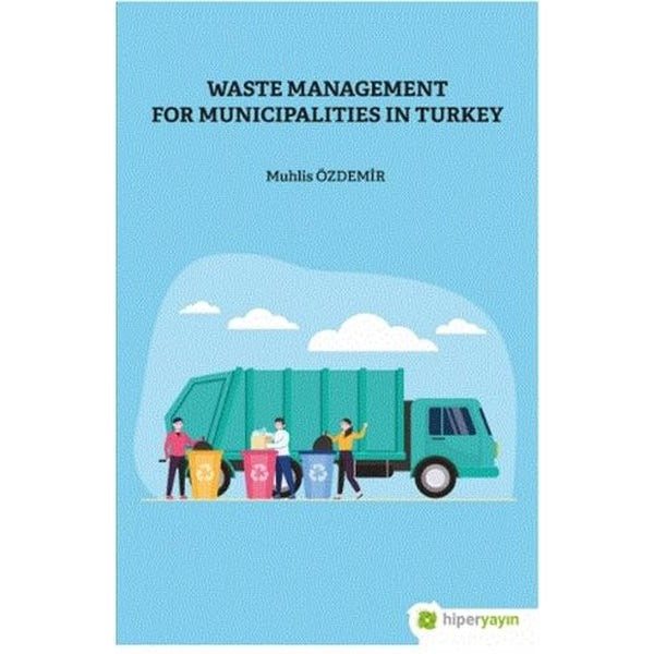Waste Management For Municipalities In Turkey | Hiperlink Yayınları (Ciltsiz)