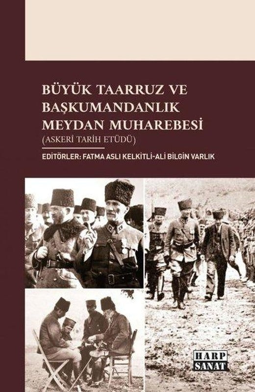 Büyük Taarruz ve Başkumandanlık Meydan Muharebesi (Askeri Tarih Etüdü) | Harp Sanat Yayınları (İnce Kapak)