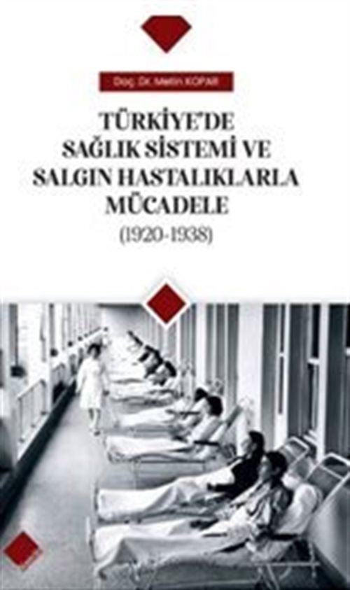 Türkiye'de Sağlık Sistemi ve Salgın Hastalıklarla Mücadele (1920-1938)