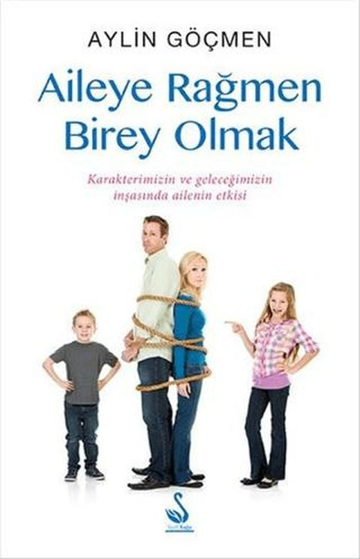 Aileye Rağmen Birey Olmak