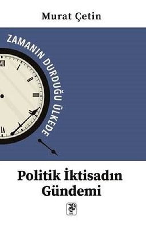Politik İktisadın Gündemi - Zamanın Durduğu Ülkede | Sis Yayıncılık