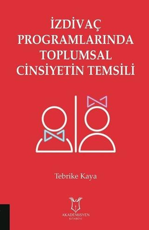 İzdivaç Programlarında Toplumsal Cinsiyetin Temsili | Akademisyen Kitabevi (Ciltsiz)