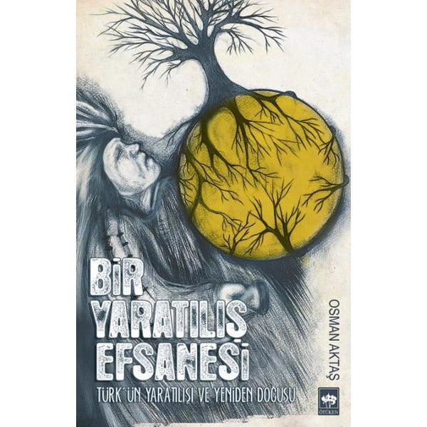 Bir Yaratılış Efsanesi | Ötüken Yayınları