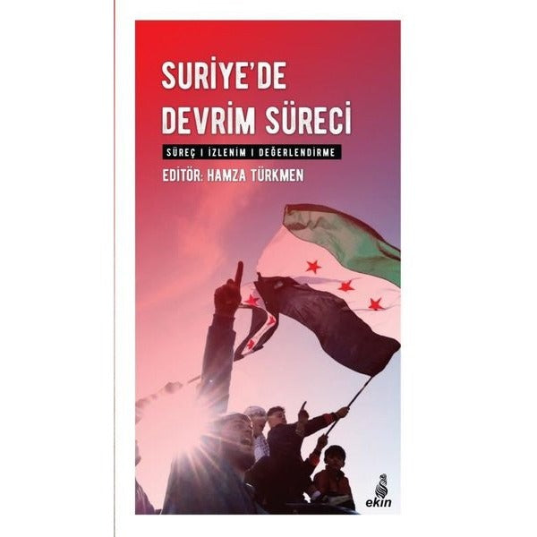 Suriye'de Devrim Süreci: Süreç - İzlenim - Değerlendirme | Ekin Yayınları (İnce Kapak)