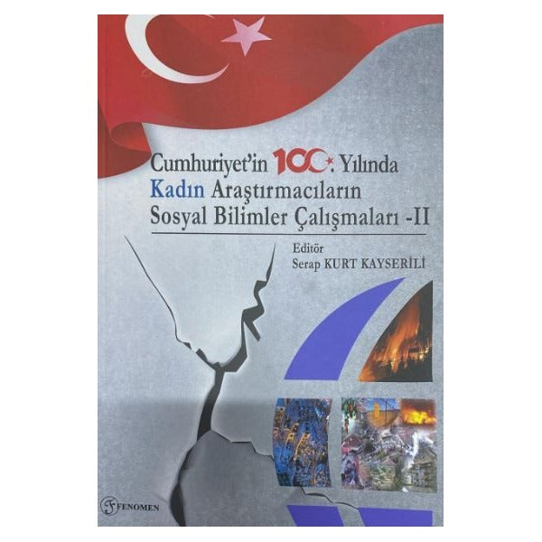 Cumhuriyet'in 100. Yılında Kadın Araştırmacıların Sosyal Bilimler Çalışmaları - 2 | Fenomen Yayıncılık (Ciltsiz)