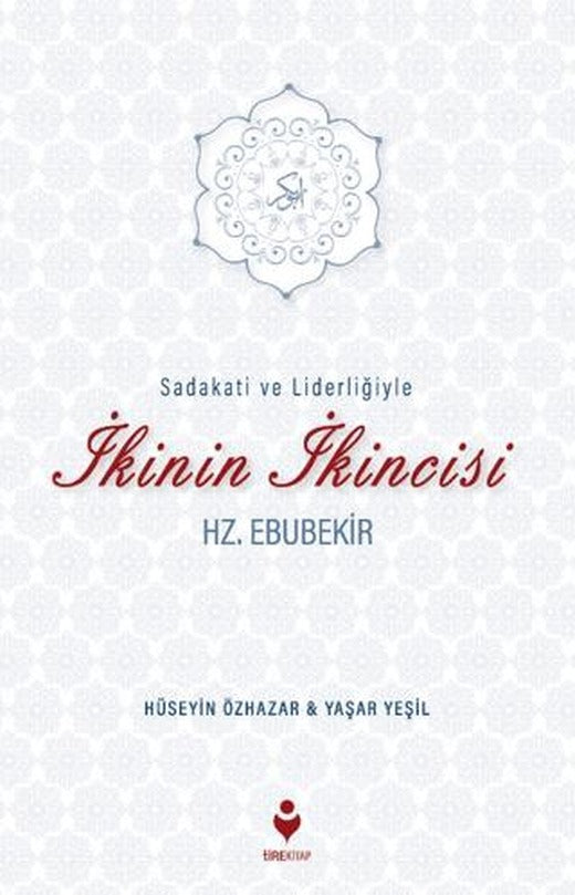 Sadakati ve Liderliğiyle İkinin İkincisi Hz. Ebubekir