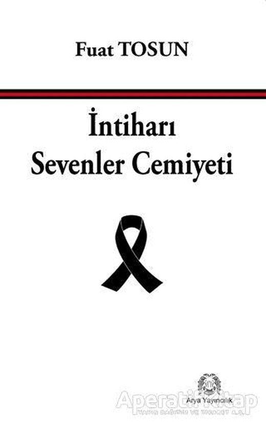 İntiharı Sevenler Cemiyeti - Fuat Tosun - Arya Yayıncılık | Arya Yayıncılık