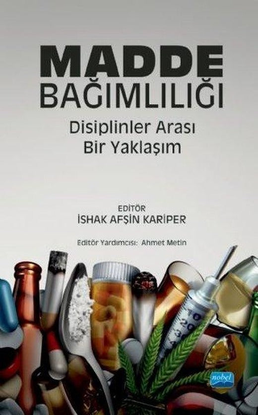 Madde Bağımlılığı: Disiplinler Arası Bir Yaklaşım | Nobel Akademik Yayıncılık (İnce Kapak)