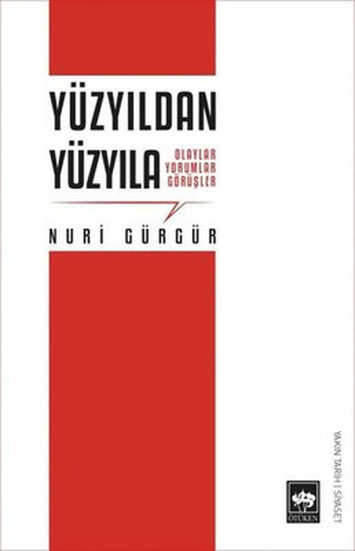 Yüzyıldan Yüzyıla - Olaylar Yorumlar Görüşler | Ötüken Neşriyat Yayınları