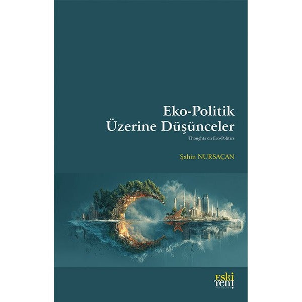 Eko-Politik Üzerine Duşunceler | Eskiyeni Yayınları (İnce Kapak)