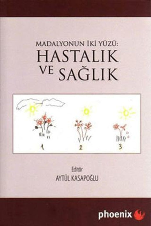Madalyonun İki Yüzü: Hastalık ve Sağlık | Phoenix Yayınevi (Ciltsiz)