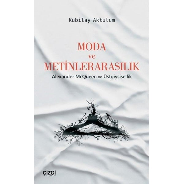 Moda ve Metinlerarasılık-Alexander McQueen ve Üstgiysisellik | Çizgi Kitapevi