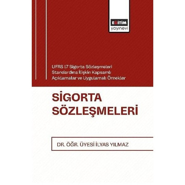 UFRS 17 Sigorta Sözleşmeleri Standardına İlişkin Kapsamlı Açıklamalar ve Uygulamalı Örnekler Sigorta | Eğitim Yayınevi (İnce Kapak)