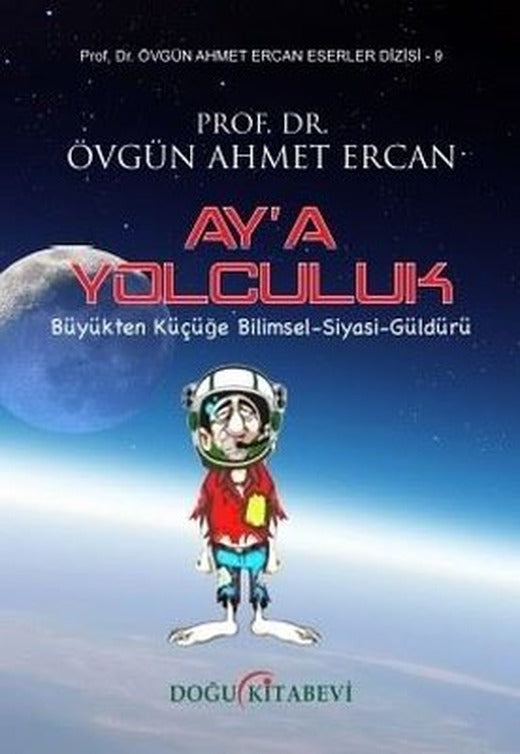 Ay'a Yolculuk: Küçükten Büyüğe Bilimsel - Siyasi - Güldürü | Doğu Kitabevi