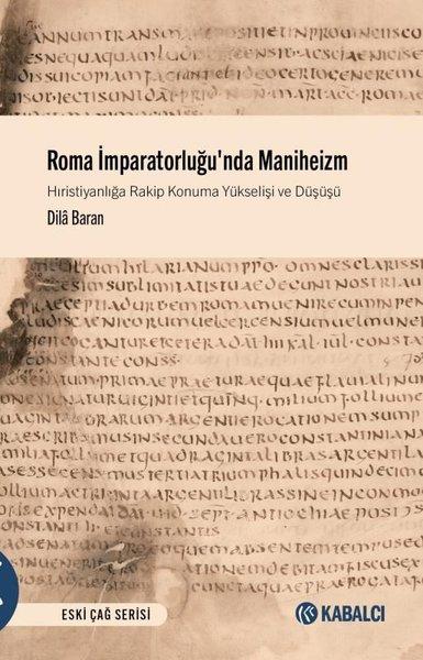 Roma İmparatorluğu'nda Maniheizm - Hıristiyanlığa Rakip Konuma Yükselişi ve Düşüşü | Kabalcı Yayınevi (İnce Kapak)  - Resim 1