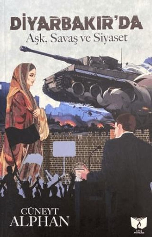 Diyarbakır'da Aşk, Savaş ve Siyaset | Ateş Yayınları (Ciltsiz)