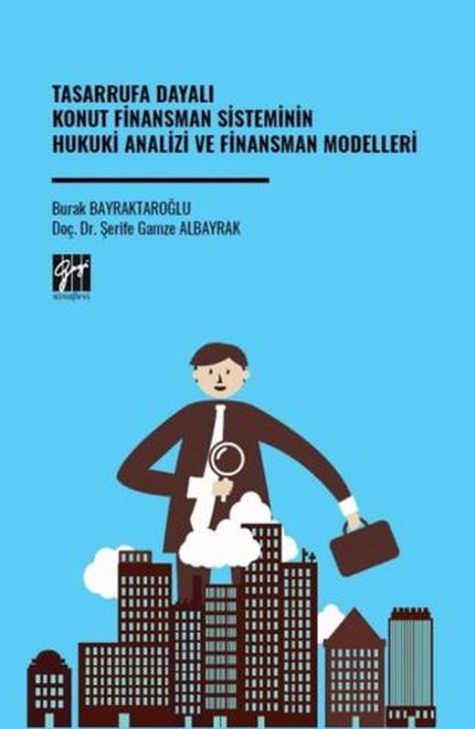 Tasarrufa Dayalı Konut Finansman Sisteminin Hukuki Analizi Ve Finansman Modelleri