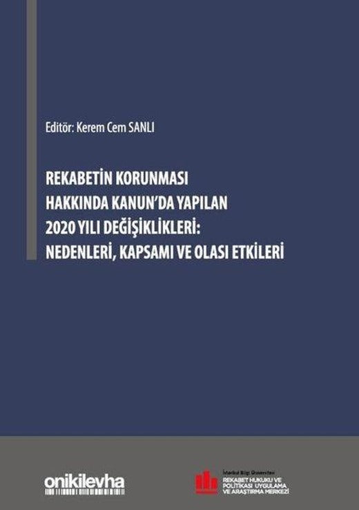 Rekabetin Korunması Hakkında Kanun'da Yapılan 2020 Yılı Değişiklikleri: Nedenleri Kapsamı ve Olası Etkileri | On İki Levha Yayıncılık (Ciltli)