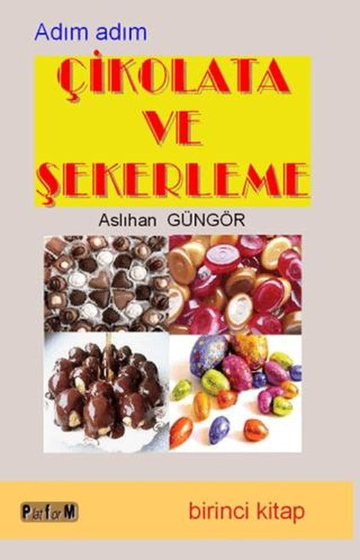 Adım Adım Çikolata ve Şekerleme (Birinci Kitap)