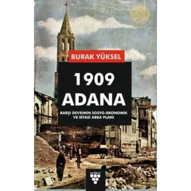 1909 Adana - Karşı Devrimin Sosyo-Ekonomik Ve Siyasi Arka Planı | Urzeni Yayıncılık (Ciltsiz)