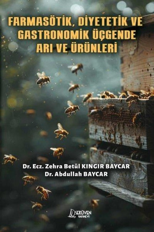 Farmasötik Diyetetik ve Gastronomik Üçgende Arı ve Ürünleri | Serüven Yayınevi (İnce Kapak)