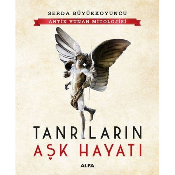 Tanrıların Aşk Hayatı - Antik Yunan Mitolojisi | Alfa Yayıncılık (İnce Kapak)