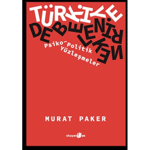 Türkiye Debelenirken: Psiko - Politik Yüzleşmeler | Okuyan Us Yayınları (İnce Kapak)