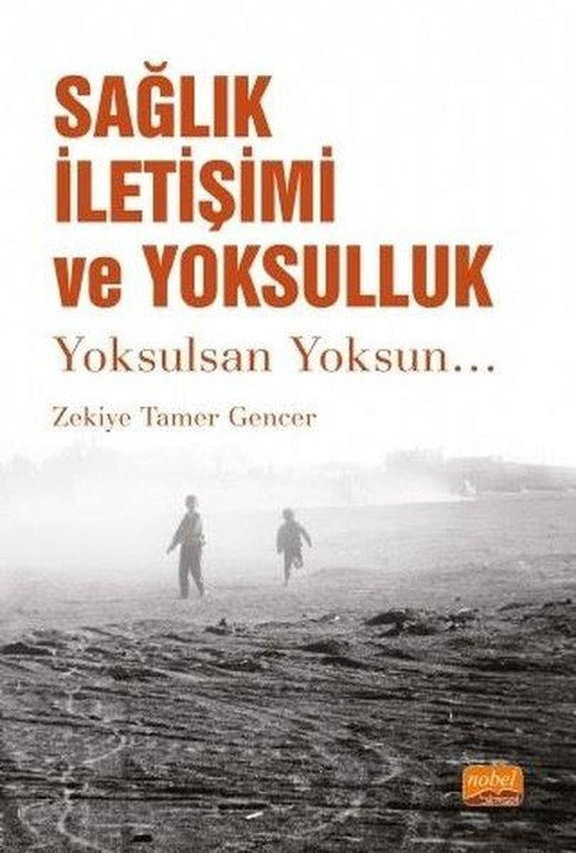 Sağlık İletişimi ve Yoksulluk - Yoksulsan Yoksun | Nobel Bilimsel Eserler (İnce Kapak)