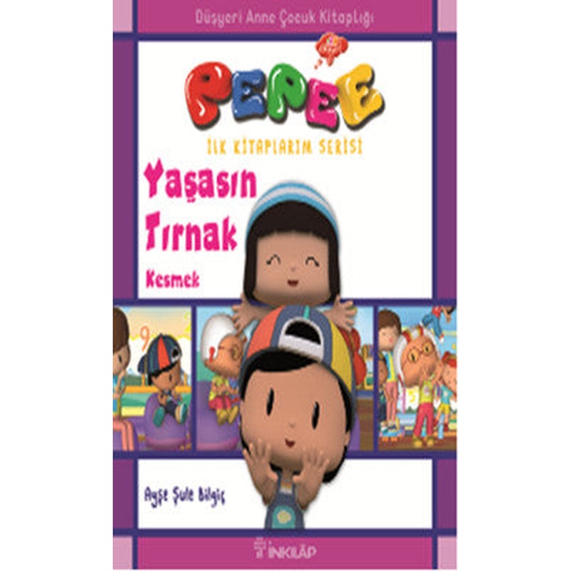 Pepee İlk Kitaplarım Serisi - Yaşasın Tırnak Kesmek | İnkılap Yayınları