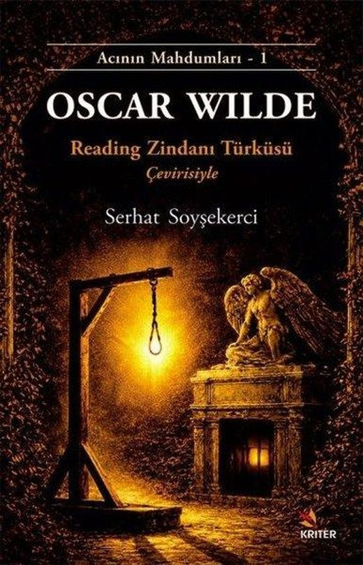 Oscar Wilde: Reading Zindanı Türküsü Çevirisiyle - Acının Mahdumları 1 | Kriter (İnce Kapak)