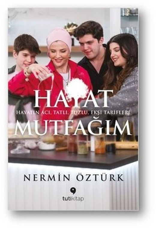 Hayat Mutfağım: Hayatın Acı Tatlı Tuzlu Ekşi Tarifleri | Tuti Kitap