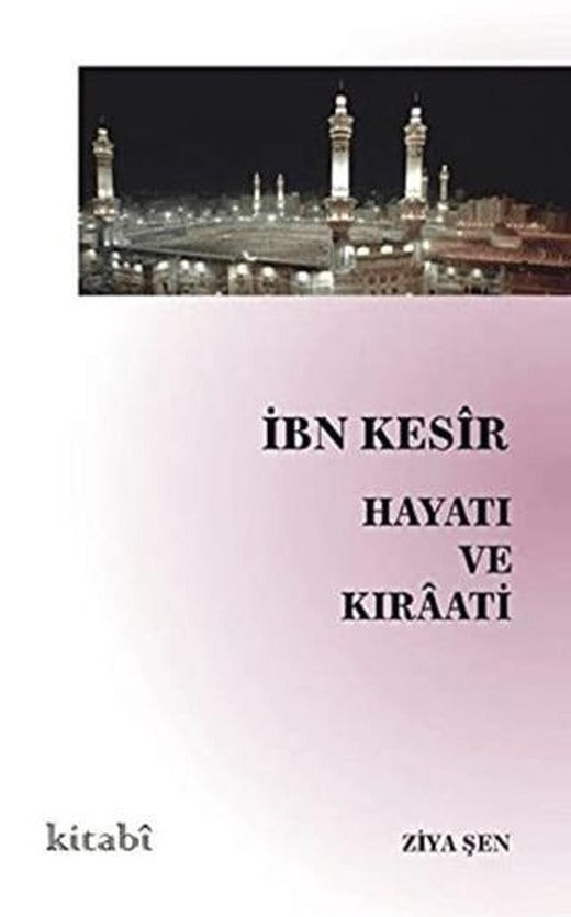 İbn Kesir Hayatı ve Kıraati | Kitabi Yayınevi (Ciltsiz)