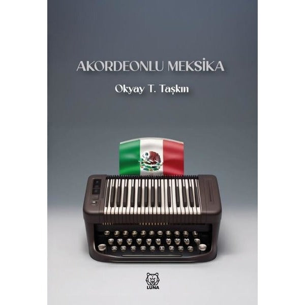 Akordeonlu Meksika |Luna Yayınları (İnce Kapak)