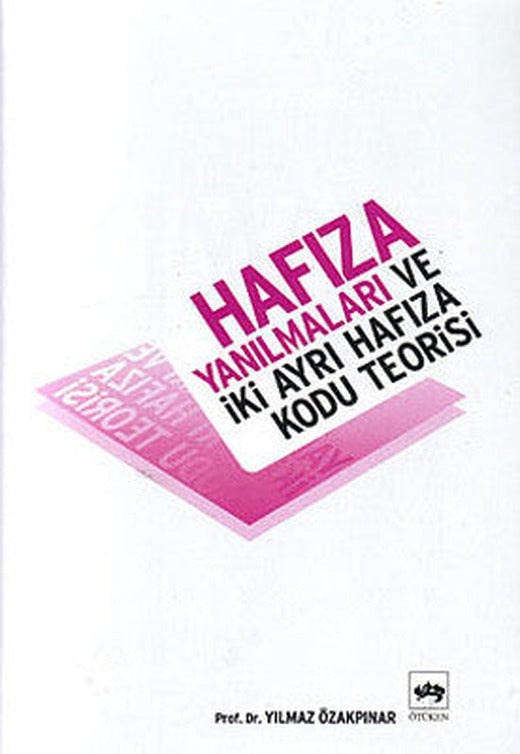 Hafıza Yanılmaları ve İki Ayrı Hafıza Kodu Teorisi | Ötüken Neşriyat