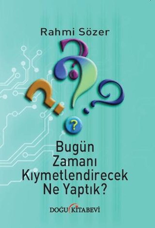 Bugün Zamanı Kıymetlendirecek Ne Yaptık? | Doğu Kitabevi (Ciltsiz)