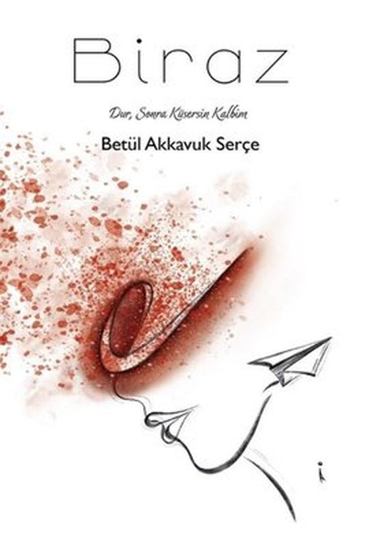 Biraz - Dur Sonra Küsersin Kalbim | İkinci Adam Yayınları (İnce Kapak )