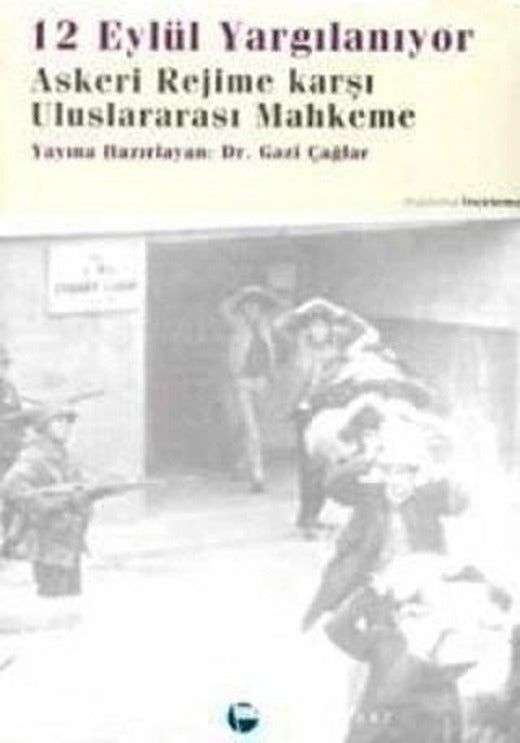 12 Eylül Yargılanıyor Askeri Rejime Karşı Uluslararası Mahkeme | Belge Yayınları (Ciltsiz)