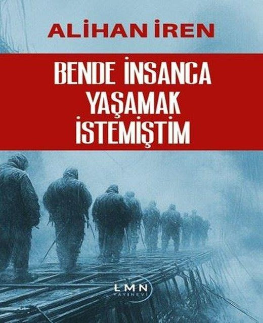Bende İnsanca Yaşamak İstemiştim | Liman Yayınevi (İnce Kapak)