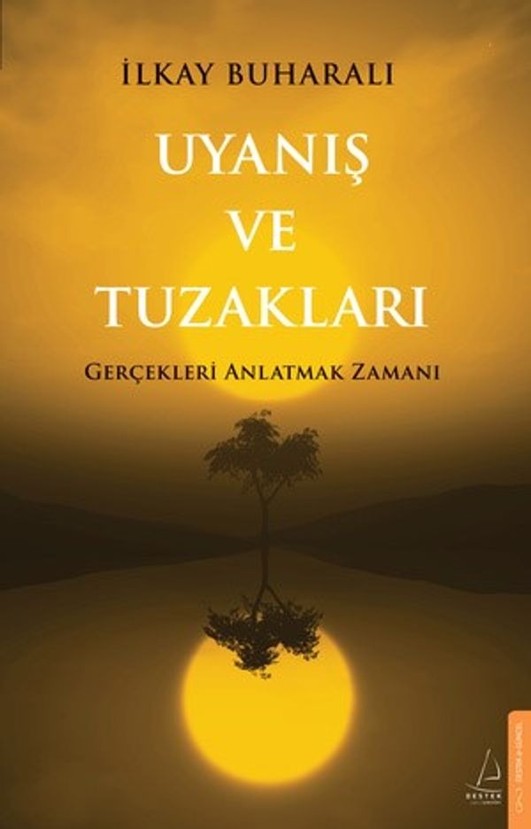 Uyanış ve Tuzakları - Gerçekleri Anlatmak Zamanı | Destek Yayınları (İnce Kapak)
