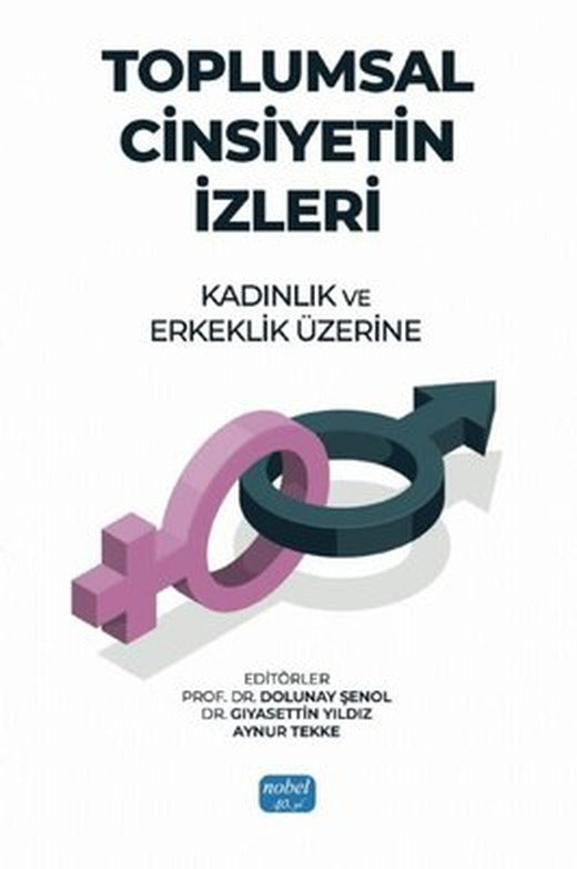 Toplumsal Cinsiyetin İzleri: Kadınlık ve Erkeklik Üzerine | Nobel Akademik Yayıncılık (İnce Kapak)