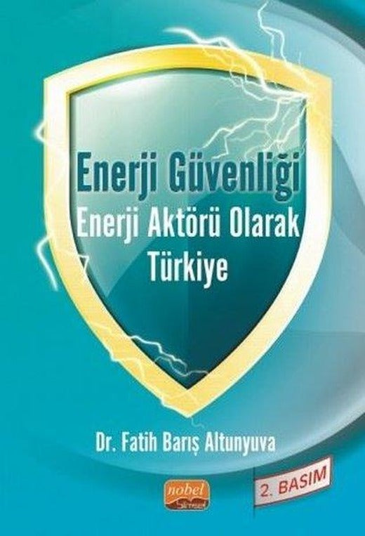 Enerji Güvenliği Enerji Aktörü Olarak Türkiye | Nobel Bilimsel Eserler (İnce Kapak)